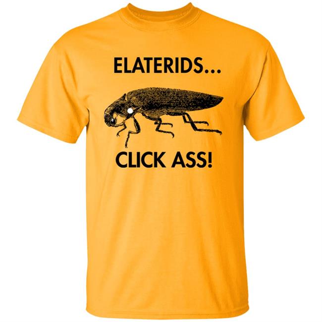Coleopterist Cockroach Elaterids Click Ass Shirt Coleopterist