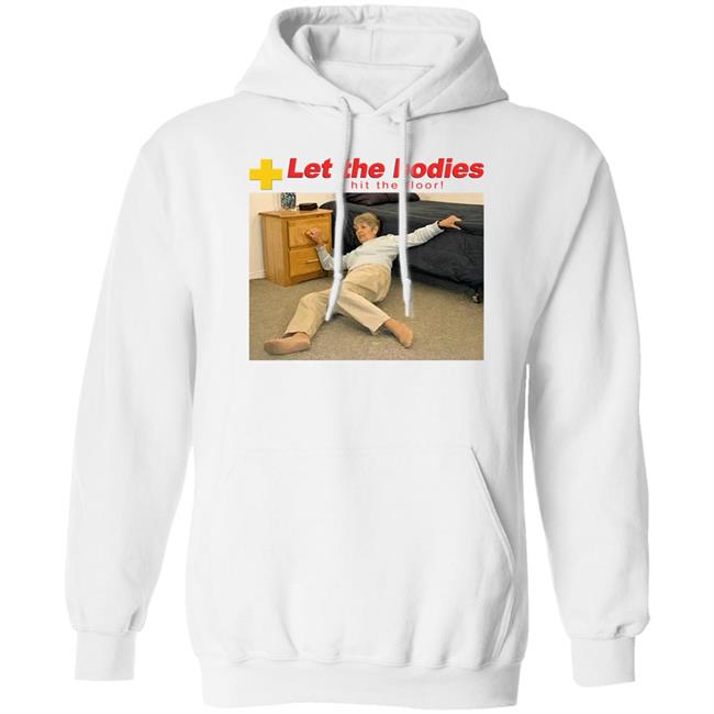 Let The Bodies Hit The Floor Shirt The Good Shirts Merch Let My Body Hit The Floor Shirt Shirts That Go Hard