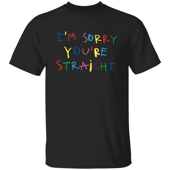 Jarebear0908 Cachorro Lozano Merch I'm Sorry You're Straight T Shirt