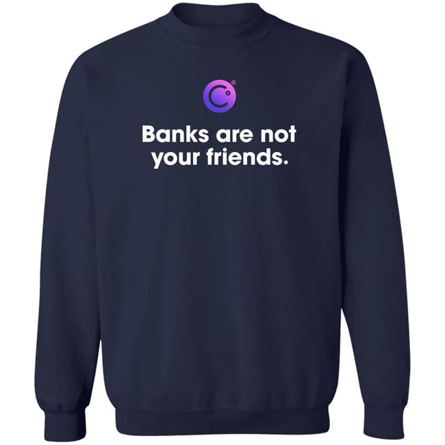 Celsius Freeze Crypto Crash Coffeezilla Banks Are Not Your Friends Shirt