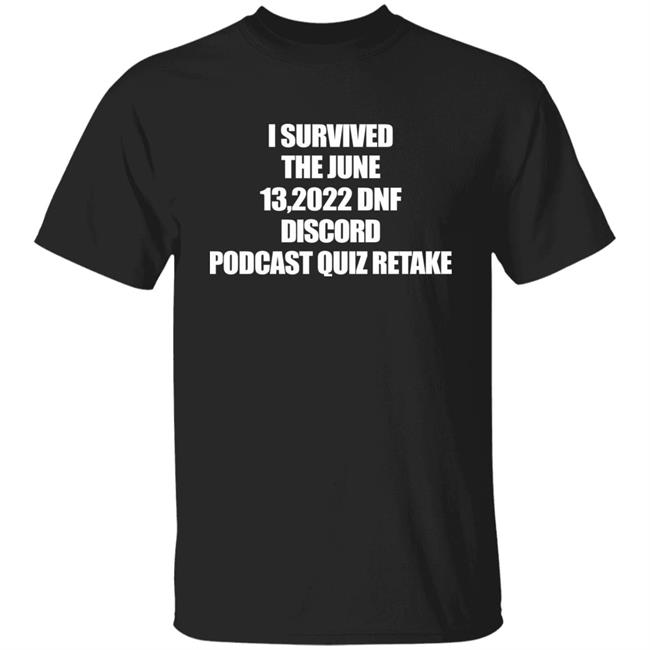 Leafylore Fall Beach I Survived The June 13 2022 Dnf Discord Podcast Quiz Retake Shirt