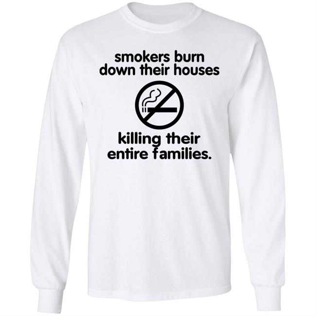 Chloe Cherry Smokers Burn Down Their Houses Killing Their Entire Families Shirt Shirts That Go Hard