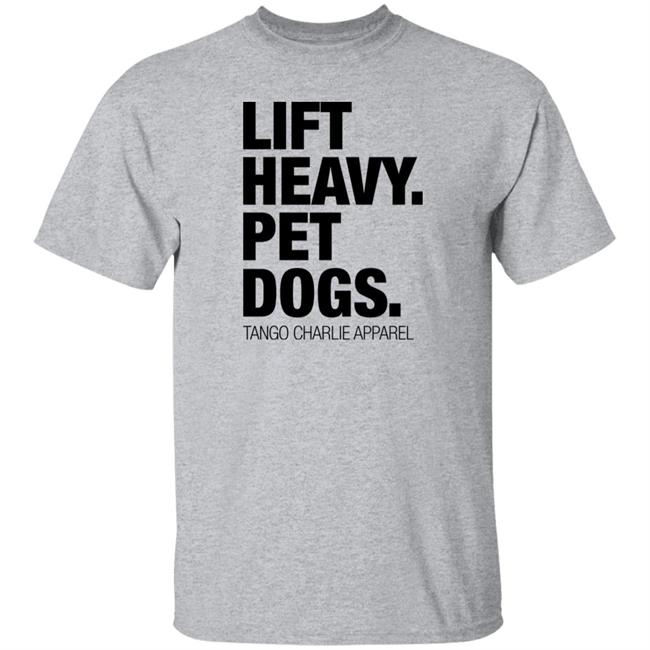 Laken Tomlinson Lift Heavy Pet Dogs Tee Shirt Tango Charlie Apparel Merchandise