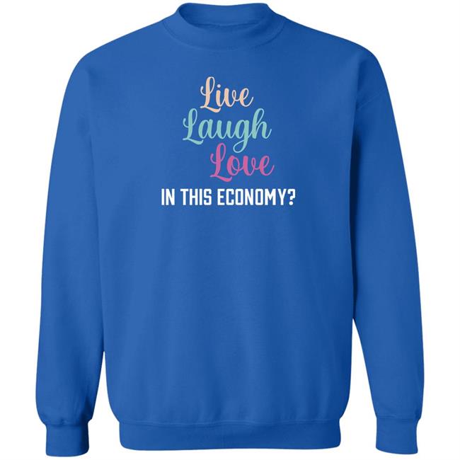 Shitheadsteve Merch Live Laugh Love In This Economy T Shirt