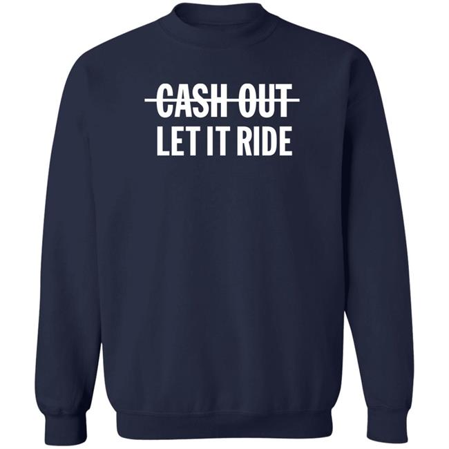 Bleacher Report Shop Merch Cash Out Let It Ride Shirt Br_Betting