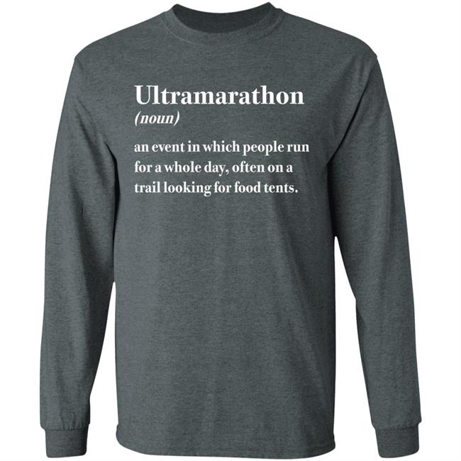 Camille Herron Ultramarathon Noun An Event In Which People Run For A Whole Day Often On A Trail Looking For Food Tents Shirt Camille Herron