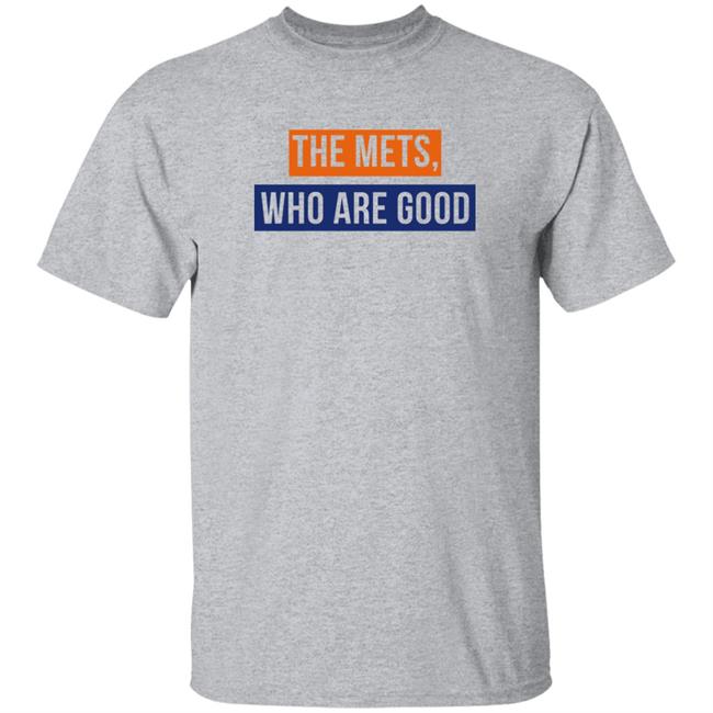 Lfgm The Mets Who Are Good Shirt The Mets Who Are Good Shirt Lfgm