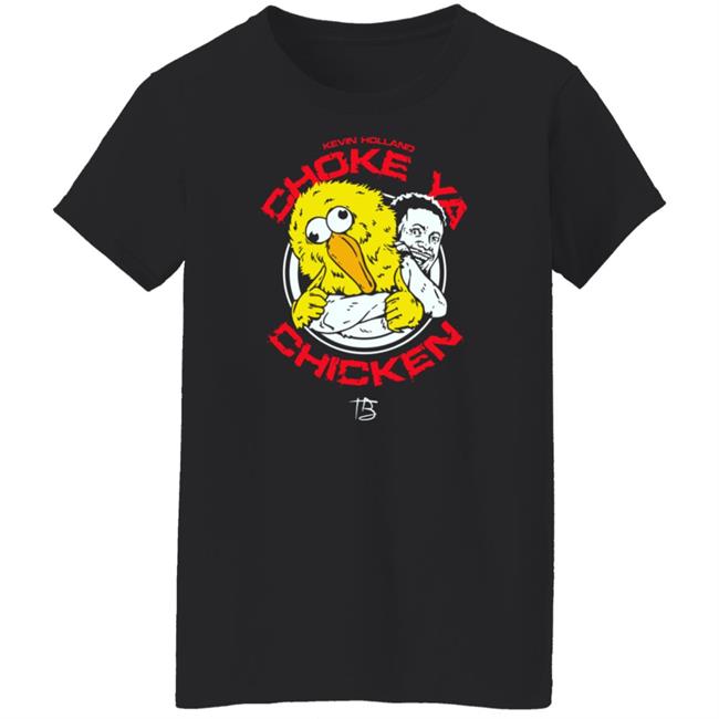 Kevin Holland Choke Ya Chicken T Shirt Limited Edition Millions Kevin Holland Choke Ya Chicken T Shirt Limited Edition Millions