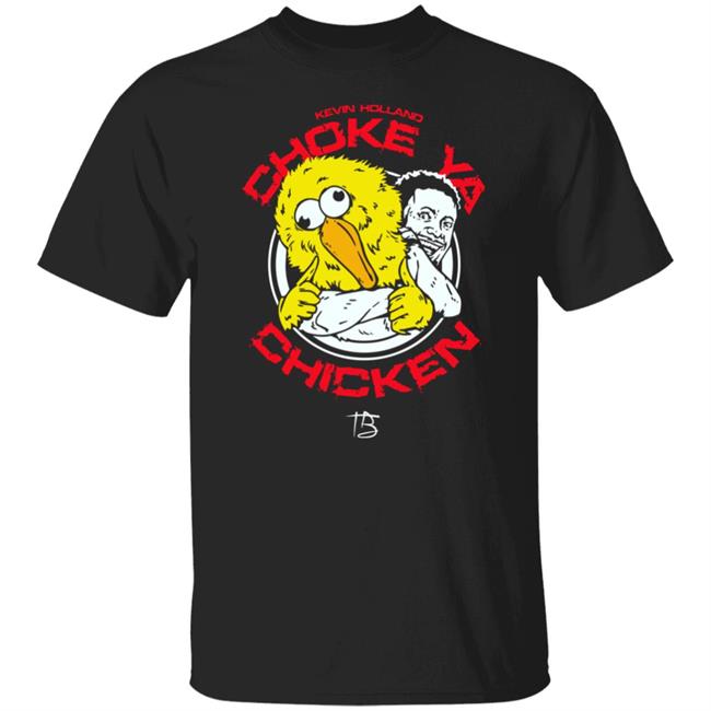 Kevin Holland Choke Ya Chicken T Shirt Limited Edition Millions Kevin Holland Choke Ya Chicken T Shirt Limited Edition Millions