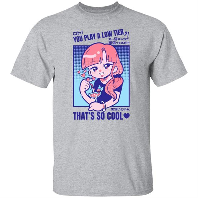 Marikyuunn Oh You Play Alow Tier That's So Cool Shirt Gcyoshi13 Gcyoshi13 Oh You Play Alow Tier That's So Cool Shirt Marikyuunn