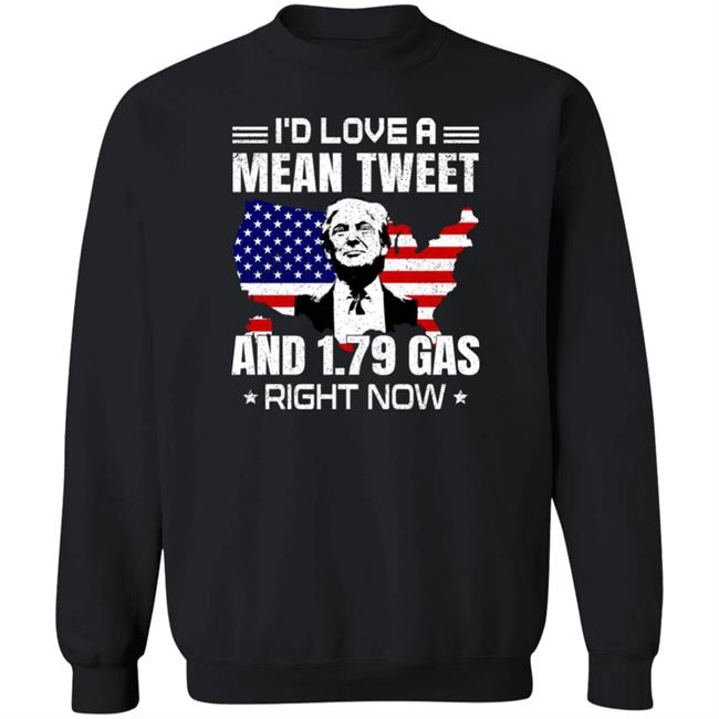 Trump Sam Barkdoll I'd Love A Mean Tweet And 1.79 Gas Right Now Shirt I'd Love A Mean Tweet And 1.79 Gas Right Now Shirt Sam Barkdoll Trump