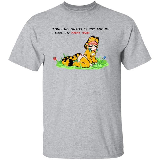 Paulozadias Touching Grass Is Not Enough I Need To Fight God Garfield Meme Shirt