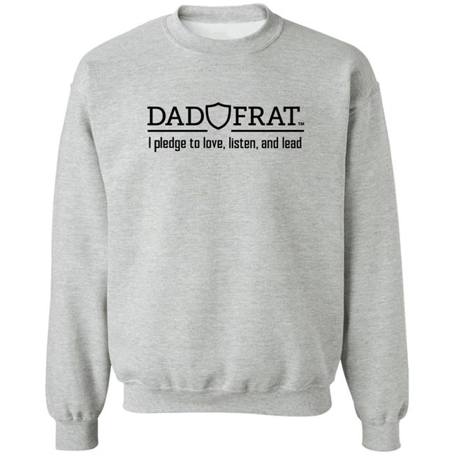 Dad Frat Merch Store Dad Frat I Pledge To Love Listen And Lead Shirt Kendall Gill