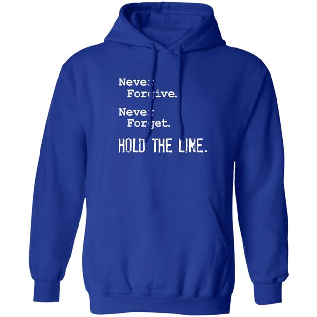 Never Forgive Never Forget Hold The Line Shirt Viva Frei