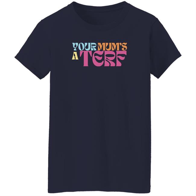 Your Mum's A Terf T Shirt Maya Forstater Adulthumanfemale Store