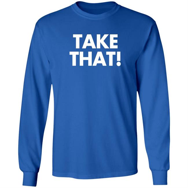 Take That Shirt Waddleand Silvy Waddleand Silvy Take That Shirt