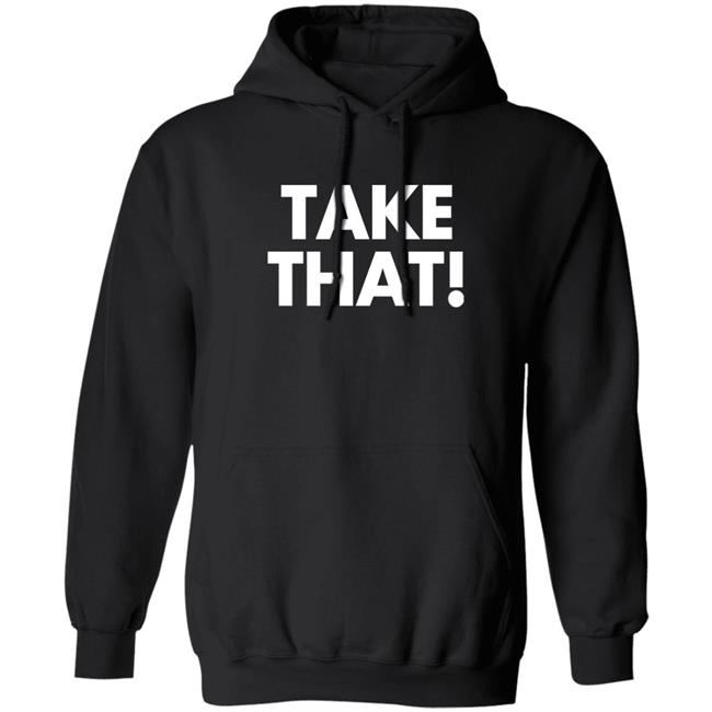 Take That Shirt Waddleand Silvy Take That Shirt Waddleand Silvy