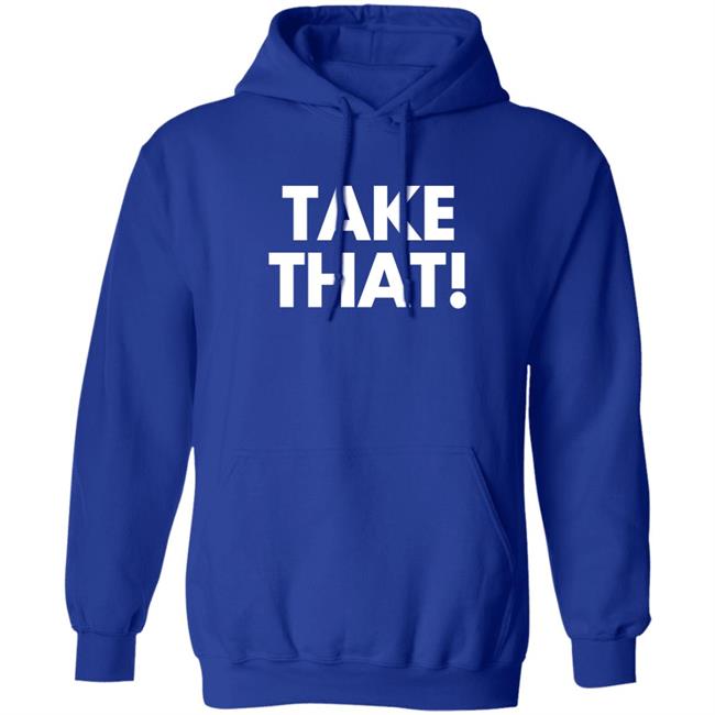 Take That Shirt Waddleand Silvy Take That Shirt Waddleand Silvy