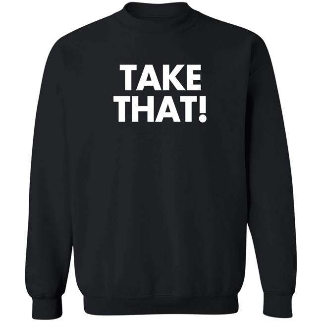 Take That Shirt Waddleand Silvy Waddleand Silvy Take That Shirt