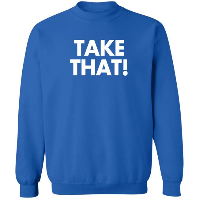 Take That Shirt Waddleand Silvy Waddleand Silvy Take That Shirt