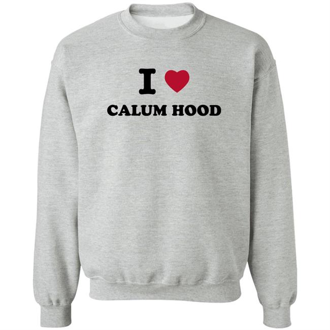 I Love Calum Hood Shirt I Love Calum Hood Shirt