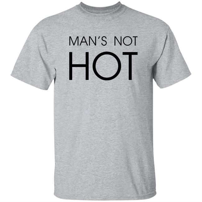 Shirts That Go Hard Man's Not Hot Shirt