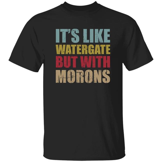 Luckyiam Rex Chapman It’S Like Watergate But With Morons Shirt