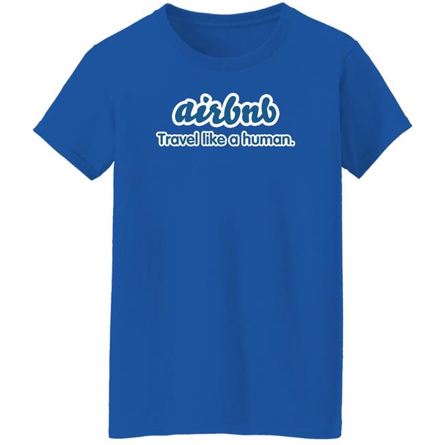 Joe Gebbia Airbnb Travel Like A Human Shirt Joe Gebbia Airbnb Travel Like A Human Shirt