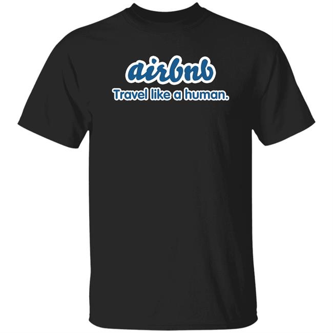 Joe Gebbia Airbnb Travel Like A Human Shirt Joe Gebbia Airbnb Travel Like A Human Shirt