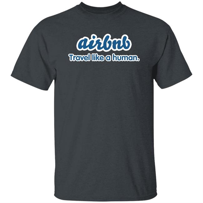 Joe Gebbia Airbnb Travel Like A Human Shirt Joe Gebbia Airbnb Travel Like A Human Shirt