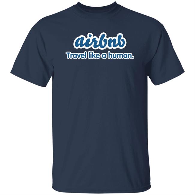 Joe Gebbia Airbnb Travel Like A Human Shirt Joe Gebbia Airbnb Travel Like A Human Shirt
