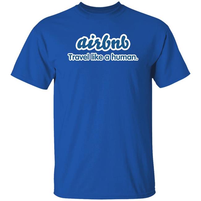 Joe Gebbia Airbnb Travel Like A Human Shirt