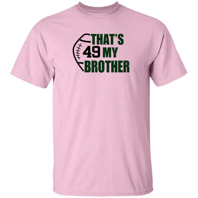 Ashley That 49 My Brother Shirt Kim Singleton Nhung - Ashley That 49 My Brother Shirt Kim Singleton