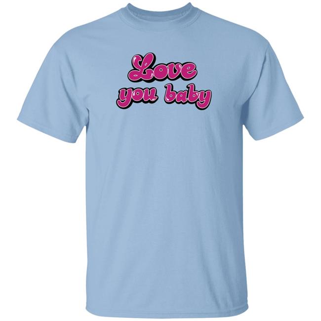 Meredith Marks Store Love You Baby Shirt Gibsonoma Nhung - Meredith Marks Store Love You Baby Shirt Gibsonoma