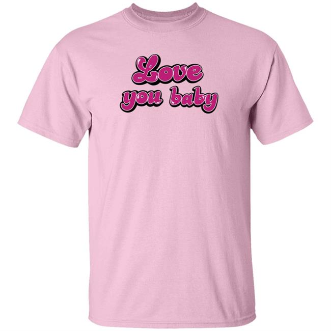 Meredith Marks Store Love You Baby Shirt Gibsonoma Nhung - Meredith Marks Store Love You Baby Shirt Gibsonoma