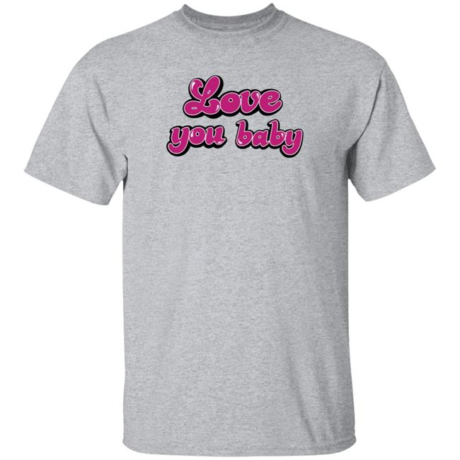 Meredith Marks Store Love You Baby Shirt Gibsonoma Nhung - Meredith Marks Store Love You Baby Shirt Gibsonoma