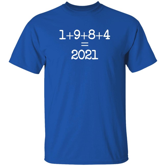 Postin Monkey 1+9+8+4 = 2021 Shirt Postin Monkey 1+9+8+4 = 2021 Shirt