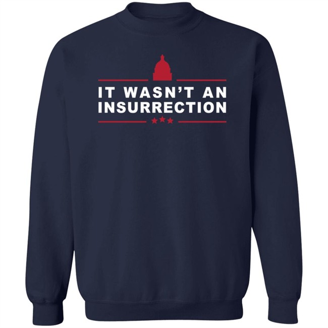 Outkick Shop It Wasn’t An Insurrection T Shirt Outkick Shop It Wasn’t An Insurrection T Shirt
