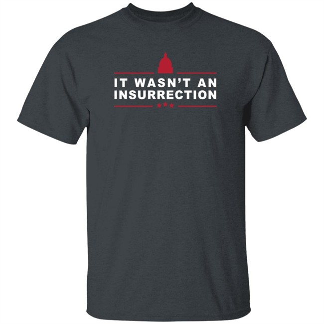 Outkick Shop It Wasn’t An Insurrection T Shirt Outkick Shop It Wasn’t An Insurrection T Shirt
