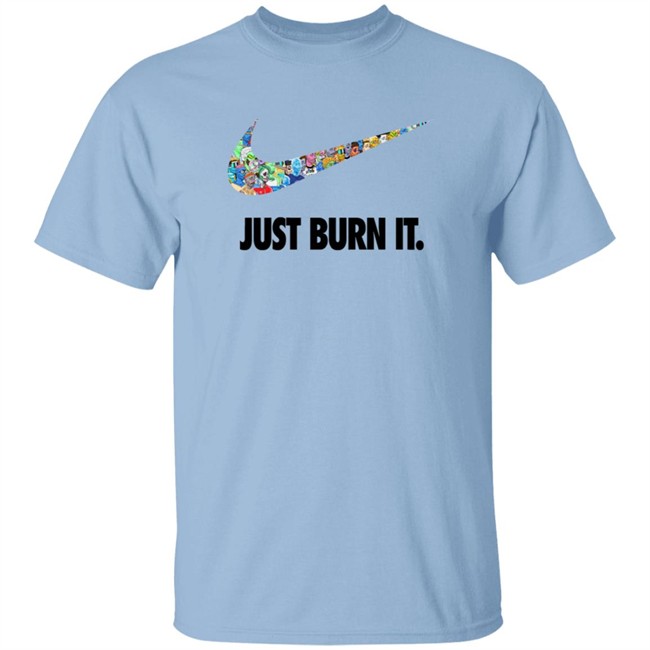 Just Burn It T Shirt Aussie NFT Guy Just Burn It T Shirt Aussie NFT Guy