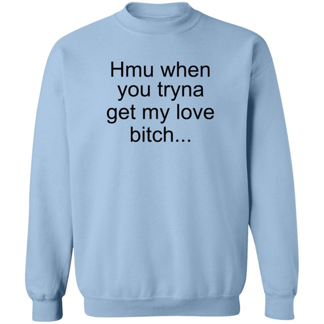 The Bobby Hill Hmu When You Tryna Get My Love Bitch T Shirt Khalil Underwood The Bobby Hill Hmu When You Tryna Get My Love Bitch T Shirt Khalil Underwood