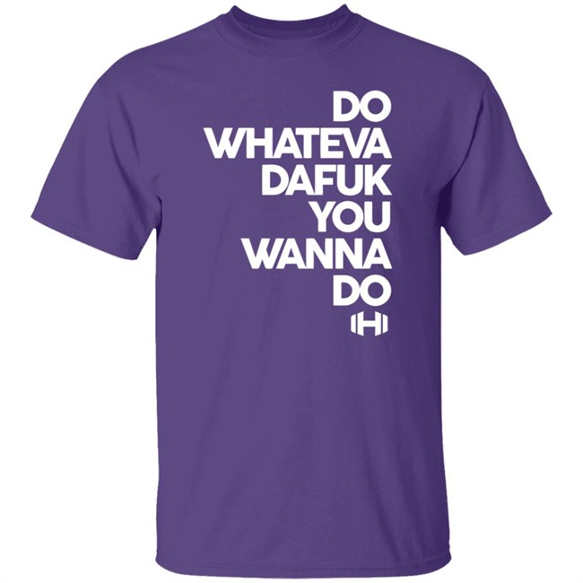 Hodgetwins Merch Do Whateva Dafuk You Wanna Do Shirt Hodgetwins Merch Do Whateva Dafuk You Wanna Do Shirt