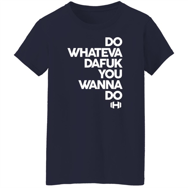 Hodgetwins Merch Do Whateva Dafuk You Wanna Do Shirt Hodgetwins Merch Do Whateva Dafuk You Wanna Do Shirt