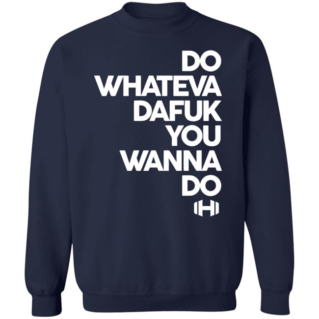 Hodgetwins Merch Do Whateva Dafuk You Wanna Do Shirt Hodgetwins Merch Do Whateva Dafuk You Wanna Do Shirt