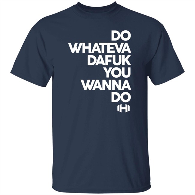 Hodgetwins Merch Do Whateva Dafuk You Wanna Do Shirt Hodgetwins Merch Do Whateva Dafuk You Wanna Do Shirt