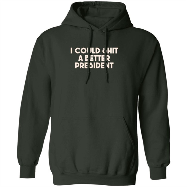 Pk I Could Shit A Better President Shirt Pk I Could Shit A Better President Shirt
