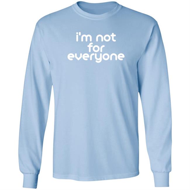 I'm Not For Everyone T Shirt Emily Porter I'm Not For Everyone T Shirt Emily Porter