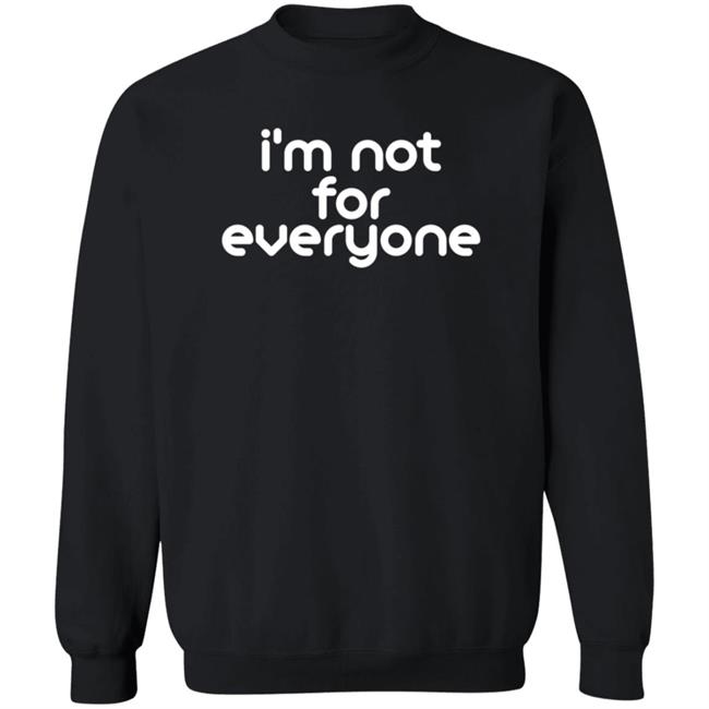 I'm Not For Everyone T Shirt Emily Porter I'm Not For Everyone T Shirt Emily Porter