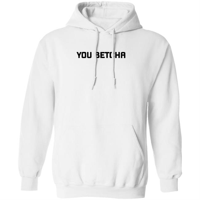 You Betcha Merch You Betcha Shirt You Betcha Merch You Betcha Shirt