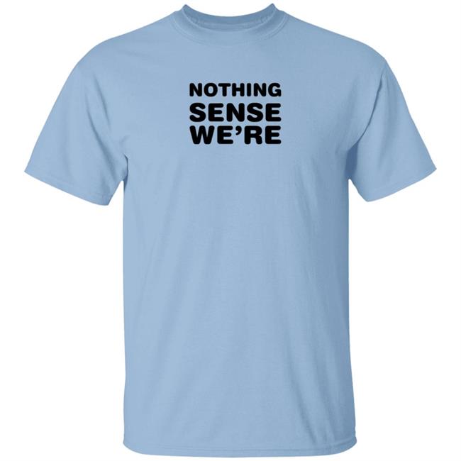 The Vute Nothing Sense We're T Shirt Couples Goals The Vute Nothing Sense We're T Shirt Couples Goals